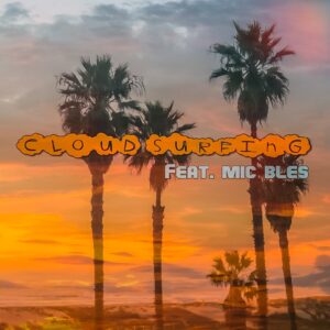 Cloud Surfing (feat. Mic Bles) (Single)